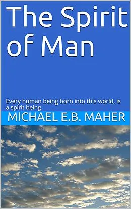 E-Book (epub) The Spirit of Man (Man, the image of God, #2) von Michael E. B. Maher