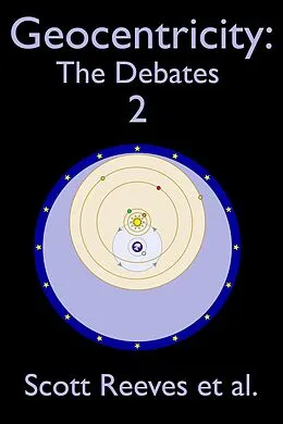 E-Book (epub) Geocentricity: The Debates 2 von Scott Reeves