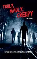 E-Book (epub) Truly, Madly, Creepy von Pat Spence