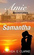 E-Book (epub) Samantha (Amie The Backstories, #1) von Lucinda E Clarke