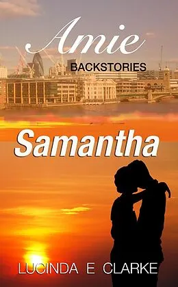 E-Book (epub) Samantha (Amie The Backstories, #1) von Lucinda E Clarke