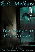 E-Book (epub) The Dreamer of Providence (The Wings at His Window, #1) von R. C. Mulhare