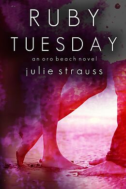 E-Book (epub) Ruby Tuesday (The Oro Beach Series, #2) von Julie Strauss