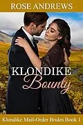 E-Book (epub) Klondike Bounty (Klondike Mail-Order Brides, #1) von Rose Andrews
