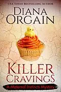 E-Book (epub) Killer Cravings (A Maternal Instincts Mystery) von Diana Orgain