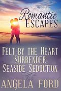 E-Book (epub) Romantic Escapes (It doesn't have to be Valentine's Day to Celebrate Love) von Angela Ford