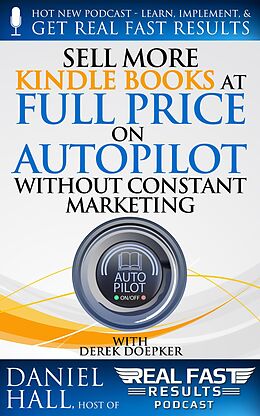 E-Book (epub) Sell More Kindle Books at Full Price on Autopilot without Constant Marketing (Real Fast Results, #91) von Daniel Hall