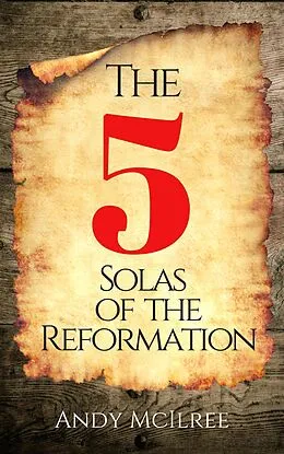 E-Book (epub) The Five Solas of the Reformation von Andy McIlree