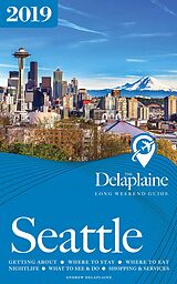 eBook (epub) Seattle - The Delaplaine 2019 Long Weekend Guide (Long Weekend Guides) de Andrew Delaplaine