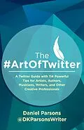 E-Book (epub) The #ArtOfTwitter (The Creative Business Series, #1) von Daniel Parsons, Dan Parsons