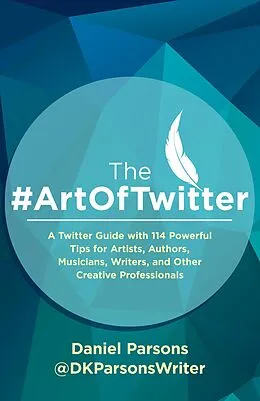 E-Book (epub) The #ArtOfTwitter (The Creative Business Series, #1) von Daniel Parsons, Dan Parsons