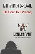 E-Book (epub) He Done Her Wrong (The Bloody Trail of Disenchantment, #2) von Kali Amanda Browne