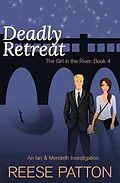 E-Book (epub) Deadly Retreat: An Ian & Merideth Investigation (The Girl in the River, #4) von Reese Patton