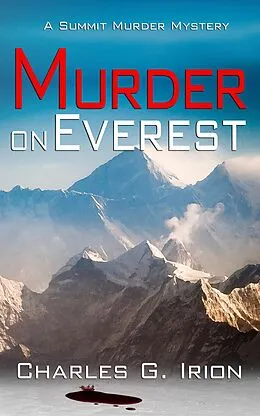 E-Book (epub) Murder on Everest (Summit Murder Mystery, #1) von Charles G. Irion