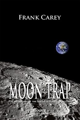 E-Book (epub) Moon Trap (Prehistory of the League of Planetary Systems, #2) von Frank Carey