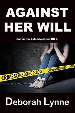 E-Book (epub) Against Her Will (Samantha Cain Mystery Series, #4) von Deborah Lynne