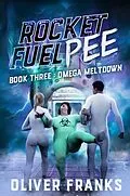 E-Book (epub) Rocket Fuel Pee: Omega Meltdown von Oliver Franks