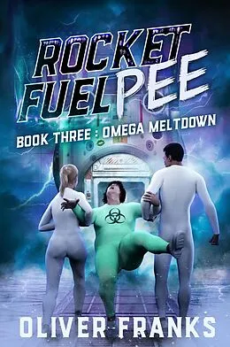E-Book (epub) Rocket Fuel Pee: Omega Meltdown von Oliver Franks