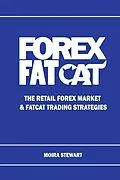 E-Book (epub) Forex FatCat: The Retail Forex Market & FatCat Trading Strategies von Moira Stewart