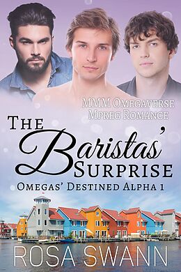 eBook (epub) The Baristas' Surprise: MMM Omegaverse Mpreg Romance (Omegas' Destined Alpha, #1) de Rosa Swann