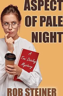 E-Book (epub) Aspect of Pale Night (Toni Dzielny Mysteries, #1) von Rob Steiner