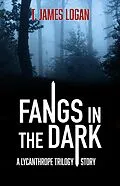 E-Book (epub) Fangs in the Dark von T. James Logan