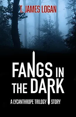 E-Book (epub) Fangs in the Dark von T. James Logan