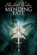 E-Book (epub) Mending Fate von Elisabeth Waters