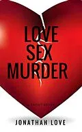 E-Book (epub) LOVE SEX MURDER von Jonathan Love