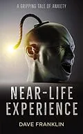E-Book (epub) Near-Life Experience: A Gripping Tale of Anxiety von Dave Franklin