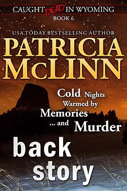 E-Book (epub) Back Story (Caught Dead in Wyoming, Book 6) von Patricia Mclinn