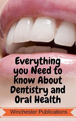 eBook (epub) Everything you Need to Know about Dentistry and Oral Health de Ram Das