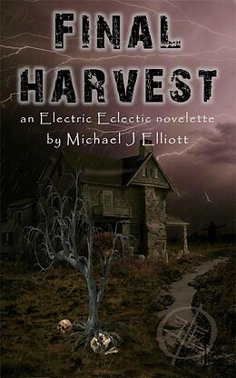 E-Book (epub) Final Harvest-An Electric Eclectic Book. von Michael J. Elliott