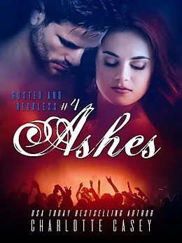 E-Book (epub) Ashes (Rusted and Reckless, #4) von Charlotte Casey