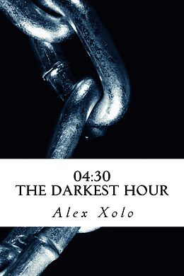 E-Book (epub) 04:30 The Darkest Hour. von Alex Xolo