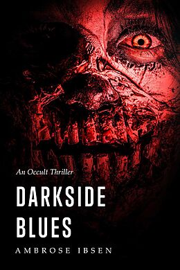 E-Book (epub) Darkside Blues (The Ulrich Files, #3) von Ambrose Ibsen