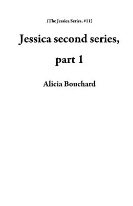 E-Book (epub) Jessica second series, part 1 (The Jessica Series, #11) von Alicia Bouchard