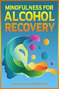 E-Book (epub) Mindfulness for Alcohol Recovery (Stop Drinking Books) von Lewis David, Antonia Ryan