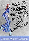E-Book (epub) How to Create Fashon Illustrations with Confidence von Jessica Gordon