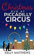 E-Book (epub) Christmas Eve at Piccadilly Circus von Kelly Matthews