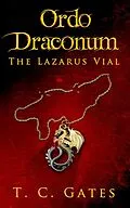 E-Book (epub) Ordo Draconum: The Lazarus Vial von Tc Gates
