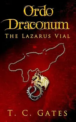 E-Book (epub) Ordo Draconum: The Lazarus Vial von Tc Gates