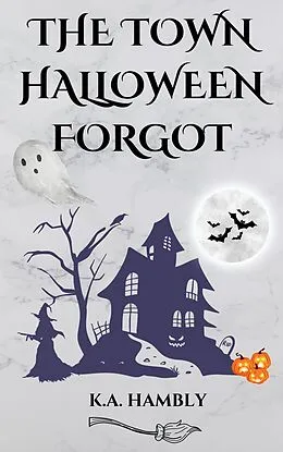 E-Book (epub) The Town Halloween Forgot von K. A. Hambly