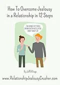 E-Book (epub) How To Overcome Jealousy In A Relationship In 12 Steps von Jeff Billings