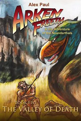 E-Book (epub) The Valley of Death (Arken Freeth and the Adventure of the Neanderthals, #5) von Alex Paul
