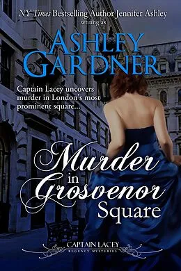 E-Book (epub) Murder in Grosvenor Square (Captain Lacey Regency Mysteries, #9) von Ashley Gardner