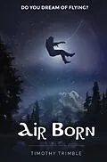 E-Book (epub) Air Born - Do You Dream of Flying? von Timothy Trimble