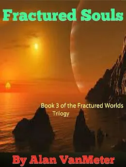 E-Book (epub) Fractured Souls (Book 3 of the Fractured Worlds trilogy) von Alan Vanmeter