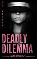 E-Book (epub) Deadly Dilemma (Mara Gibson Mystery) von Dl Martin
