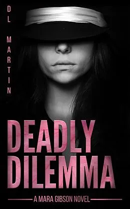 E-Book (epub) Deadly Dilemma (Mara Gibson Mystery) von Dl Martin